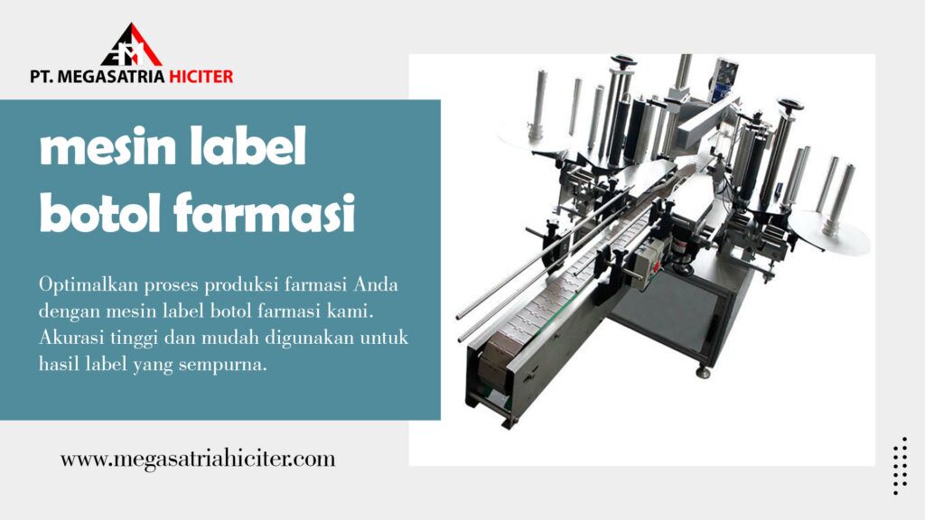 Mesin Label Botol Farmasi | Mesin Labelling Botol - PT. Megasatria Hiciter